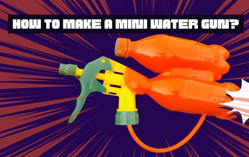 How To Make A Mini Water Gun?