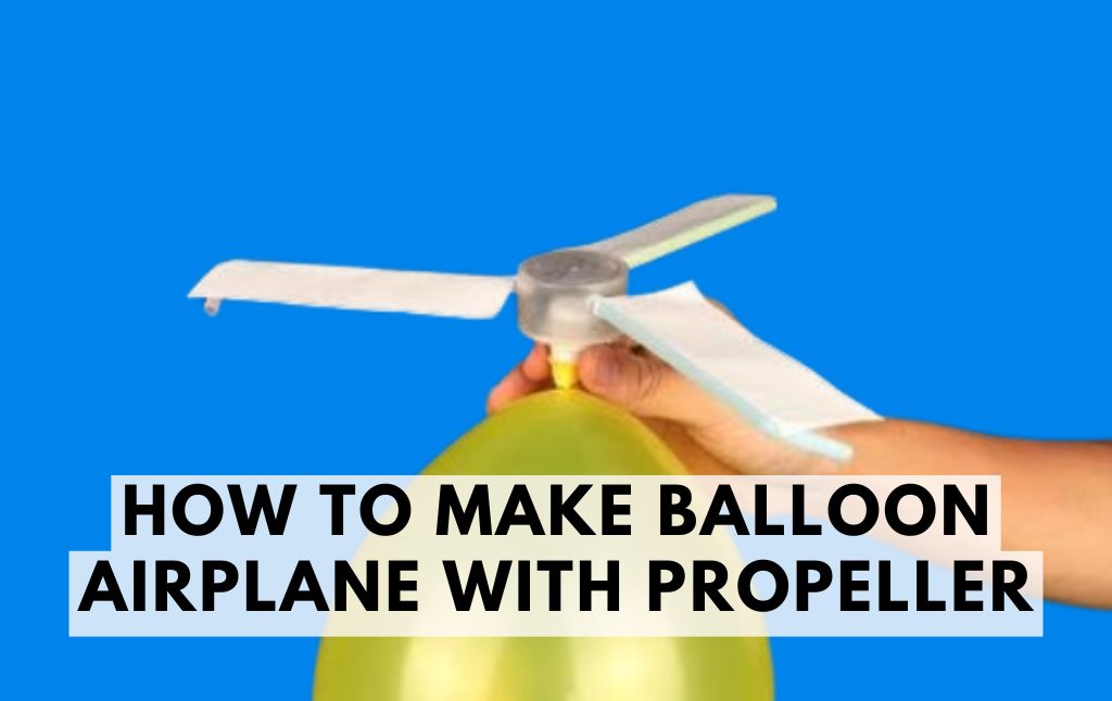 How to Make Balloon Airplane with Propeller