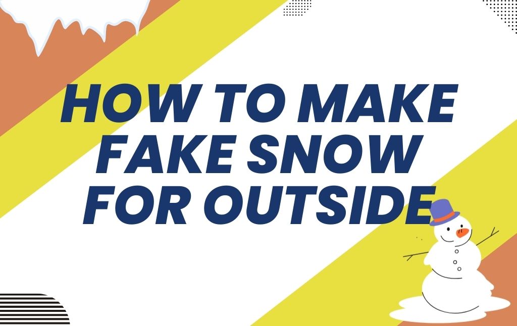 How to Make Fake Snow for Outside