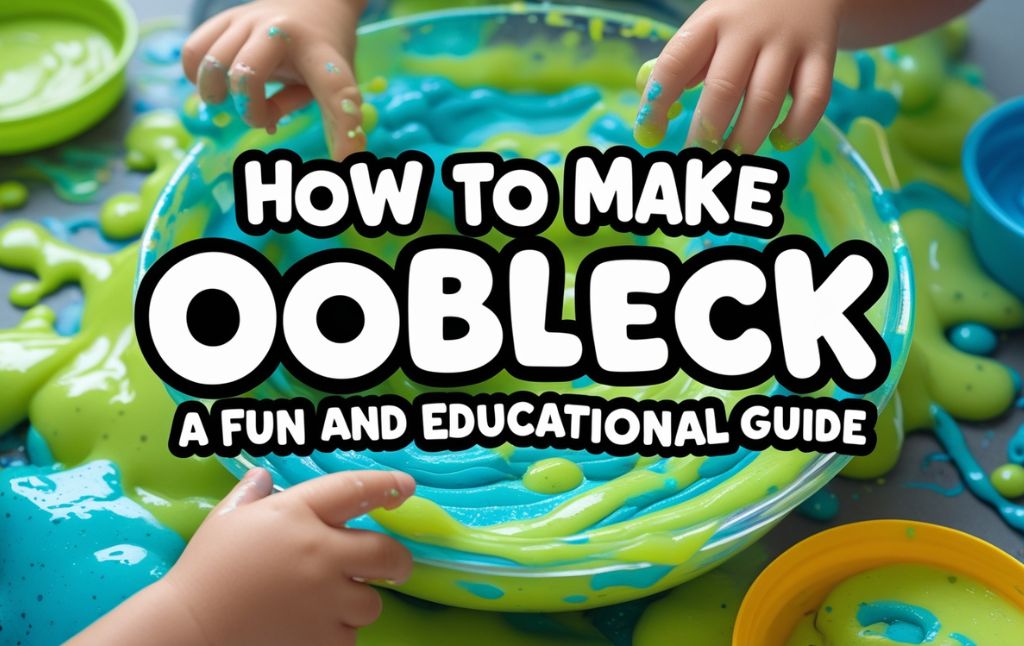 How to Make Oobleck for Kids