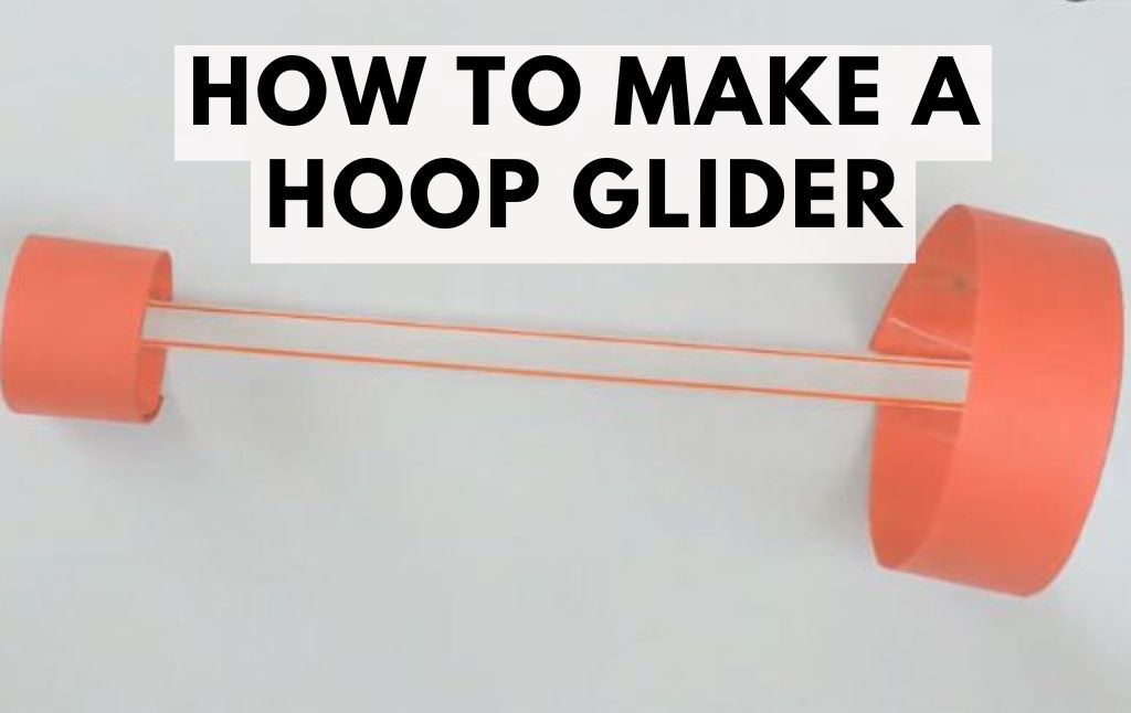 How to Make a Hoop Glider