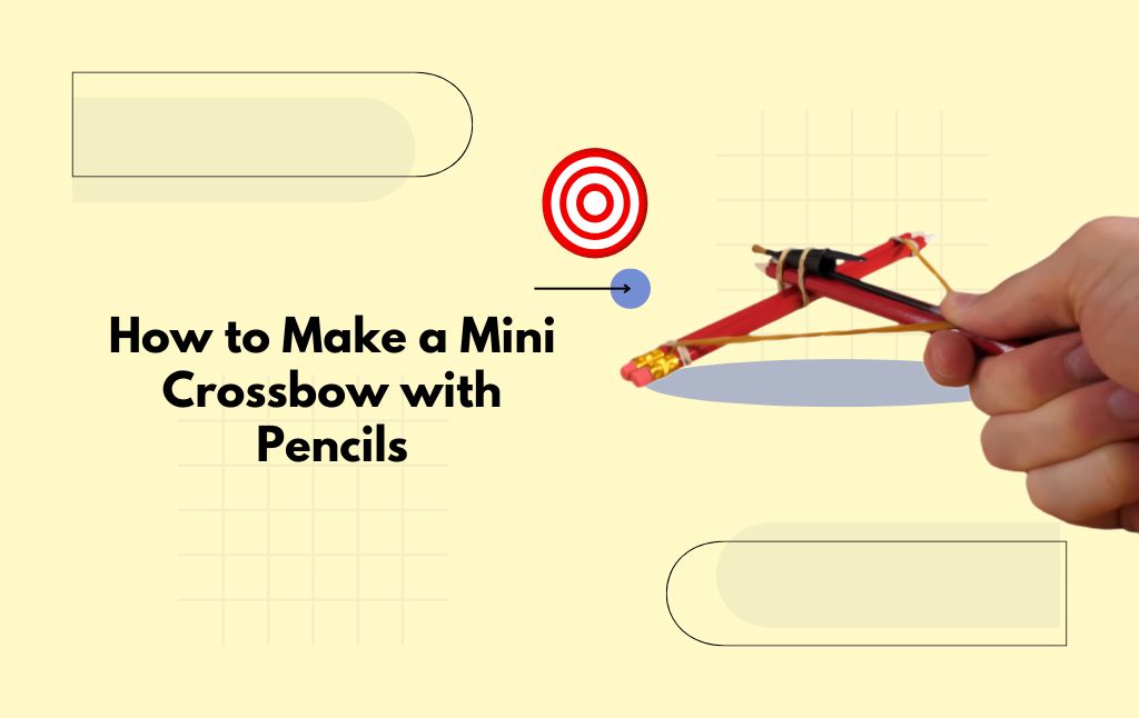 How to Make a Mini Crossbow with Pencils