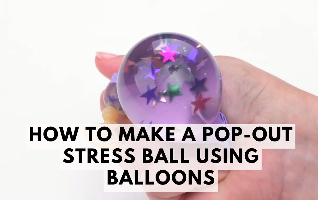 How to Make a Pop-Out Stress Ball Using Balloons