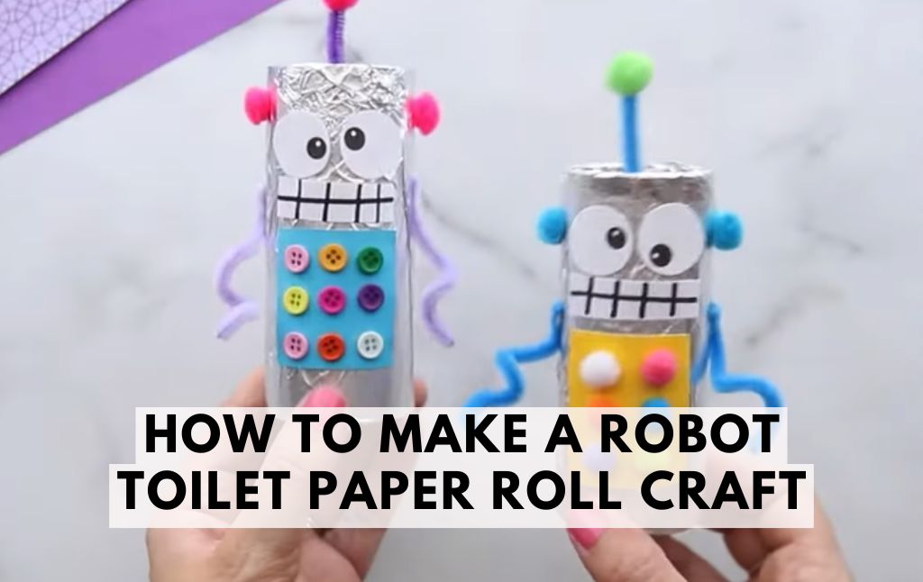 Easy Steps: How to Make a Robot Toilet Paper Roll Craft!