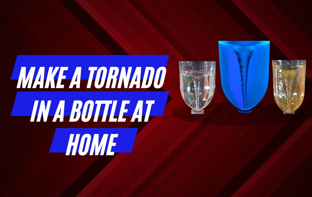 How to Make a Tornado in a Bottle at Home